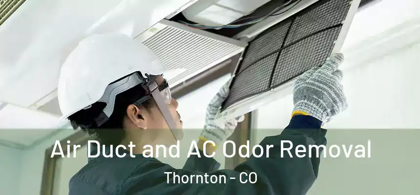  Air Duct and AC Odor Removal Thornton - CO
