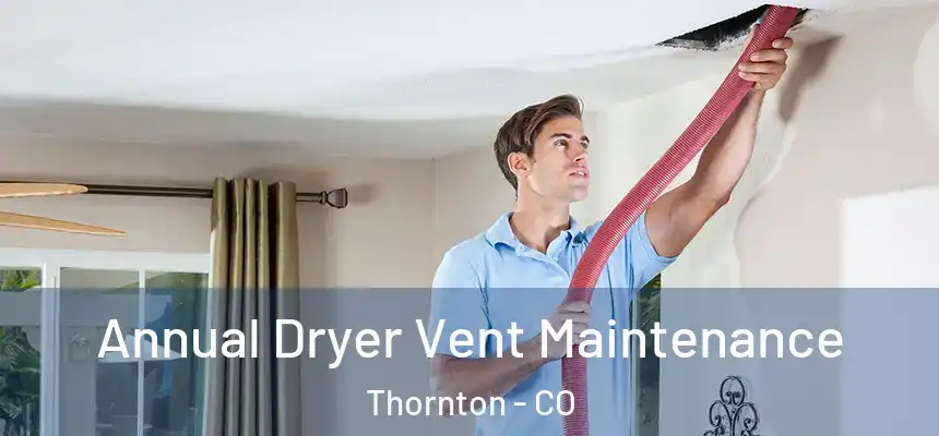  Annual Dryer Vent Maintenance Thornton - CO