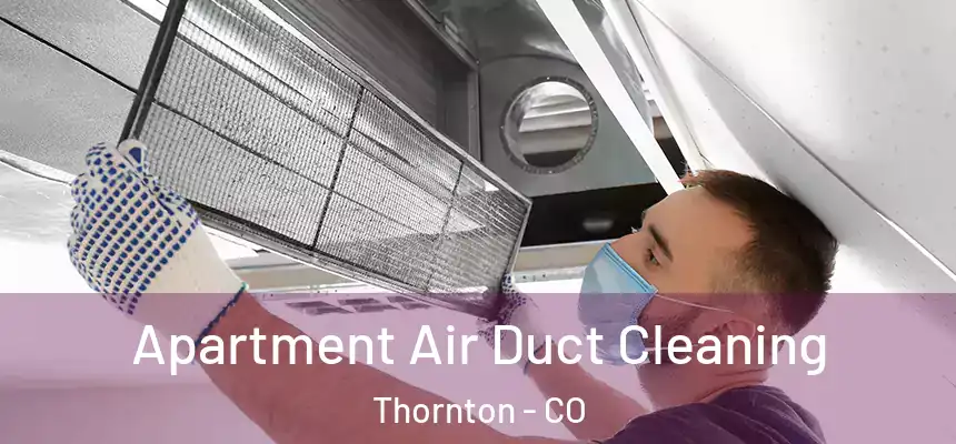  Apartment Air Duct Cleaning Thornton - CO