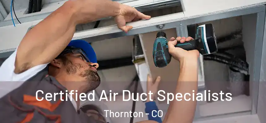  Certified Air Duct Specialists Thornton - CO