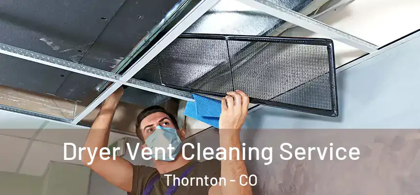 Dryer Vent Cleaning Service Thornton - CO