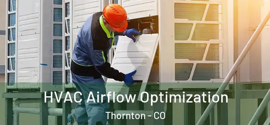  HVAC Airflow Optimization Thornton - CO