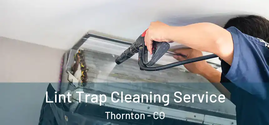 Lint Trap Cleaning Service Thornton - CO