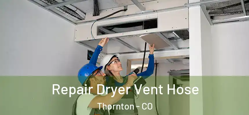  Repair Dryer Vent Hose Thornton - CO