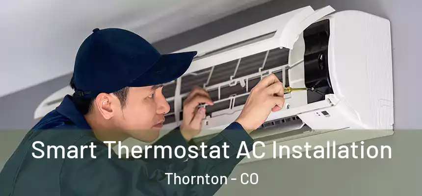  Smart Thermostat AC Installation Thornton - CO